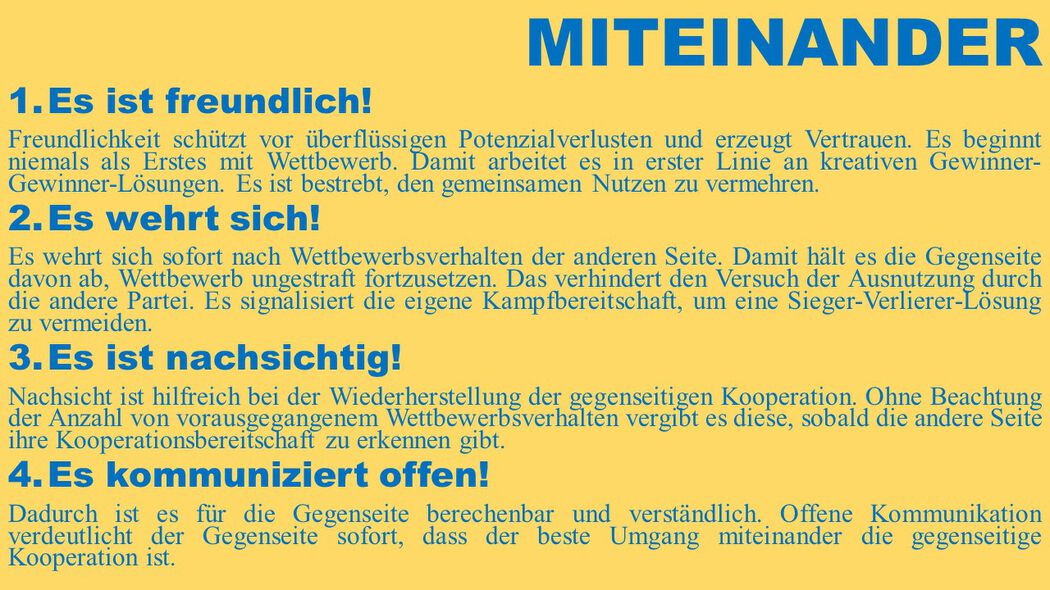 Das Prinzip MITEINANDER hat die Herstellung wechselseitiger Kooperation zum Ziel und ist evolutionär stabil.