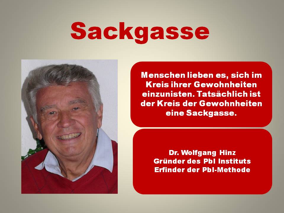 Der Kreis der Gewohnheiten ist eine Sackgasse.