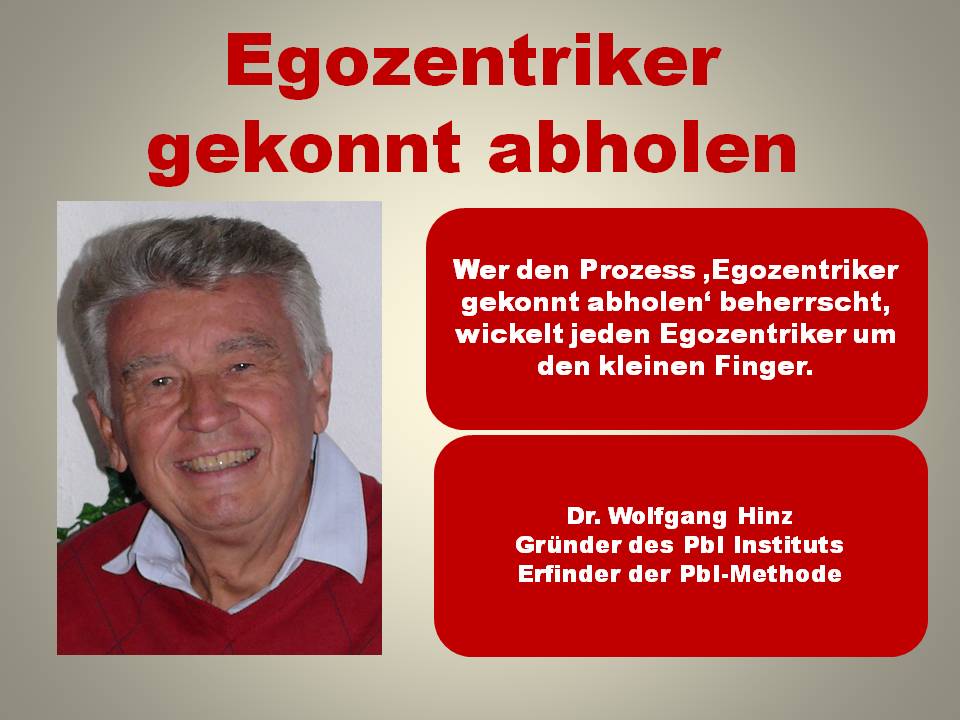 Egozentriker gekonnt abholen